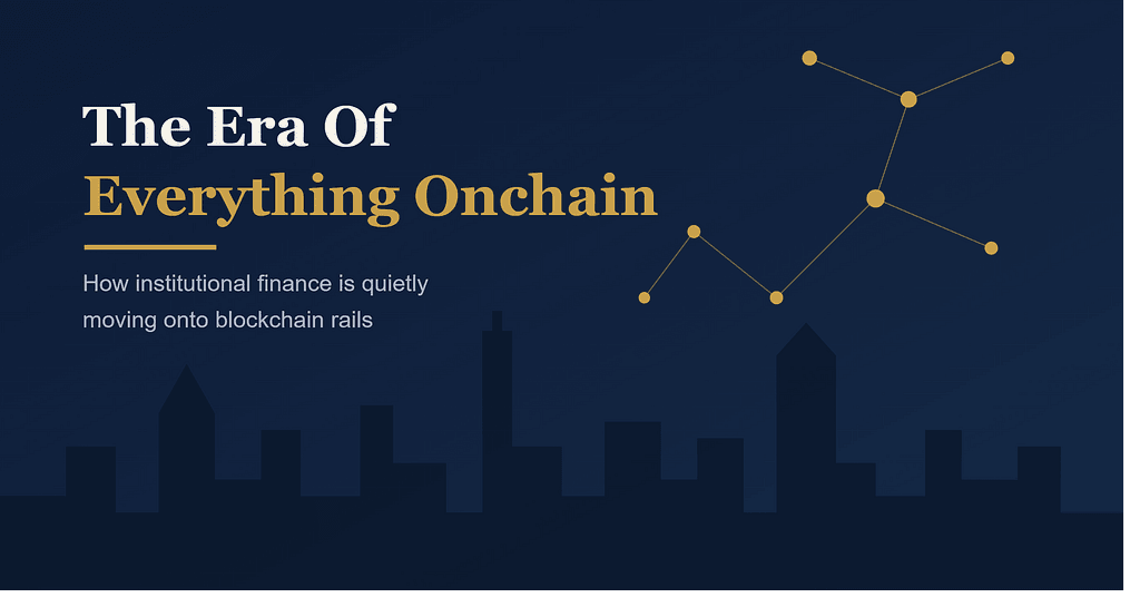 The Era of everything Onchain